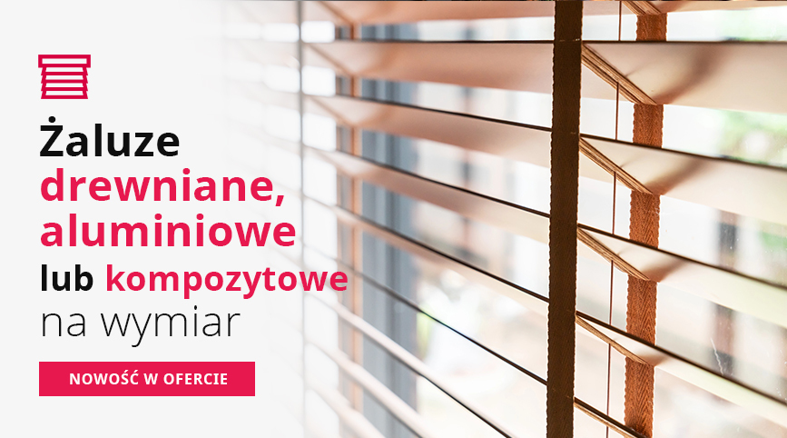 Żaluzje drewniane, aluminiowe i kompozytowe n